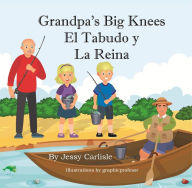 Title: Grandpa's Big Knees (El Tabudo y La Reina): The Fishy Tale of El Tabudo, Author: Jessy Carlisle