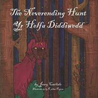 Title: The Neverending Hunt (Yr Helfa Diddiwedd): The Legend of the Herlethingi, Author: Jessy Carlisle