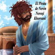 Title: Nero's Pirate / El Pirata de Nerï¿½n / Neroşi Khorsani: La Leyenda de Aniceto / Aniketiş P̌aramiti, Author: Jessy Carlisle