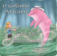 Title: The Dancing Dolphin / Kano ymo kmanhosomá / O Golfinho Dançante: Khoryemohsonye anaryme rha / A Lenda do Encantado, Author: Jessy Carlisle