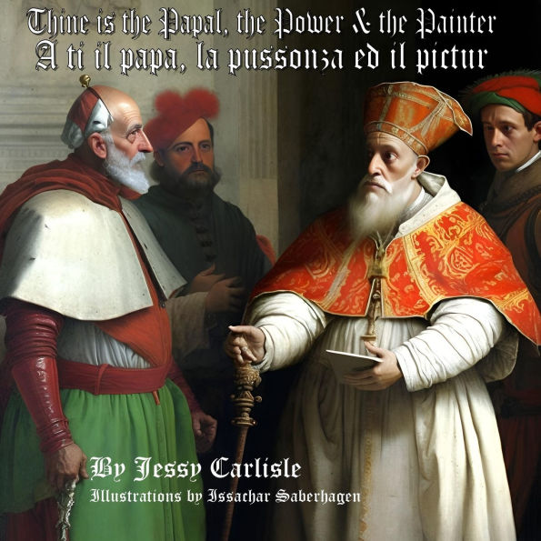 Thine is the Papal, the Power, & the Painter / A ti il papa, la pussonza ed il pictur: A Legend of a Man's Dedication to Salvation / Ina legenda dalla dedicaziun dad in um al spindrament