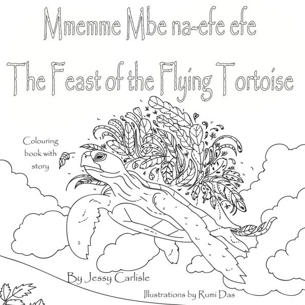 The Feast of the Flying Tortoise / Mmemme Mbe na-efe efe: A Legend for the Birds / Akụkọ ochie maka nnunnu