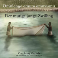 Title: Der mutige junge Zwilling (Omulongo omuto omuvumu): Die Legende von Kato Kintu (Olugero lwa Kato Kintu), Author: Jessy Carlisle