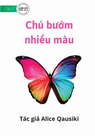 Title: A Colourful Butterfly - Chú bu?m nhi?u màu, Author: Alice Qausiki