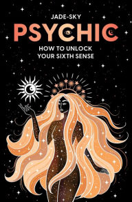 Ebooks french free download Psychic: How to unlock your sixth sense 9781922785442