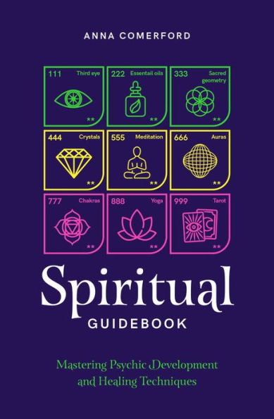 Spiritual Guidebook: Mastering psychic development and healing techniques