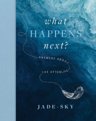 Title: What Happens Next?: Answers about the afterlife, Author: Jade Sky