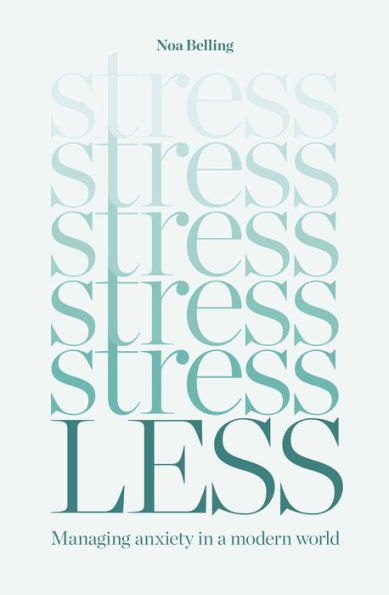 Stress Less: Managing anxiety a modern world