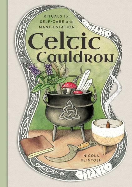 Celtic Cauldron: Rituals for self-care and manifestation