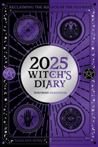 Free downloadable ebooks 2025 Witch's Diary - Northern Hemisphere: Seasonal planner to reclaiming the magick of the old ways 