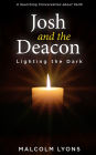 Josh and the Deacon: Lighting the Dark: A Searching Conversation about Faith