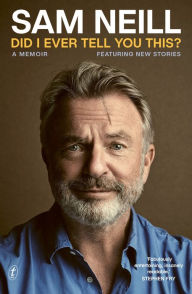Download free ebooks online for nook Did I Ever Tell You This?: A Memoir by Sam Neill, Sam Neill English version ePub iBook