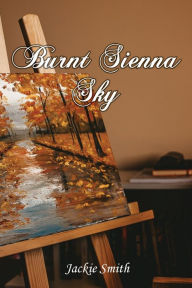 Title: Burnt Sienna Sky, Author: Jackie Smith