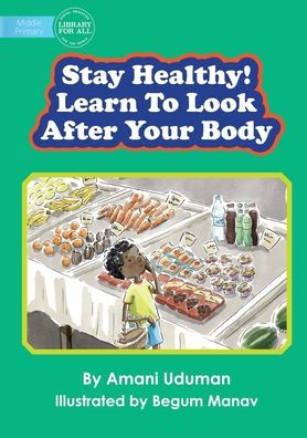 Stay Healthy! Learn To Look After Your Body