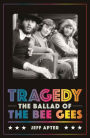 Tragedy: The Ballad of the Bee Gees