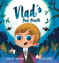 Title: Vlad's Bad Breath, Author: Rory H Mather