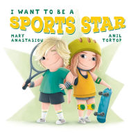 Title: I Want to be a Sports Star, Author: Mary Anastasiou