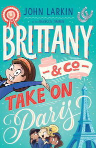 Title: Brittany & Co. Take on Paris, Author: John Larkin