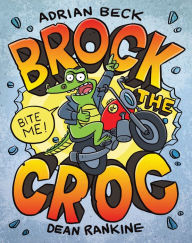 Title: Brock the Croc: Bite Me!, Author: Adrian Beck