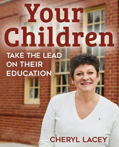 They are... Your Children: Take the Lead on Their Education