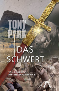 Title: Das Schwert, Author: Tony Park