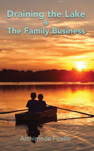 Title: Draining the Lake & The Family Business: Two Stories, Author: Archimede Fusillo