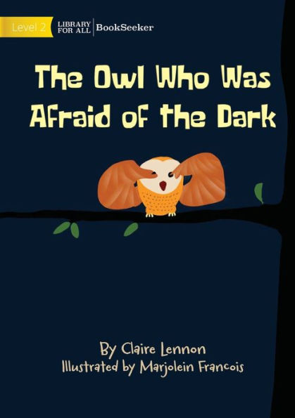 The Owl Who Was Afraid Of The Dark by Claire Lennon, Marjolein Francois ...