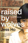 Raised by Wolves: A memoir with bite
