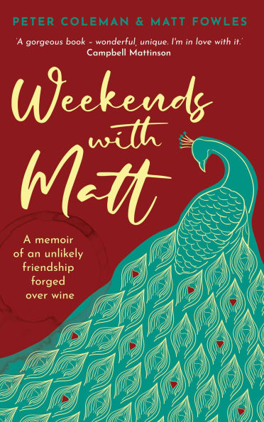Weekends with Matt: A memoir of an unlikely friendship forged over wine