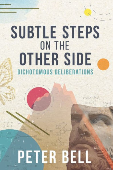 Subtle Steps On The Other Side: Dichotomous Deliberations