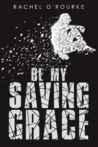 Free book ipod download Be My Saving Grace 9781922850508 CHM (English Edition) by Rachel O'Rourke, Rachel O'Rourke