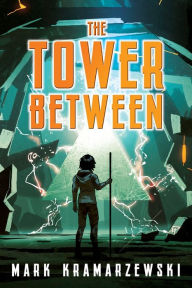 Title: The Tower Between, Author: Mark Kramarzewski