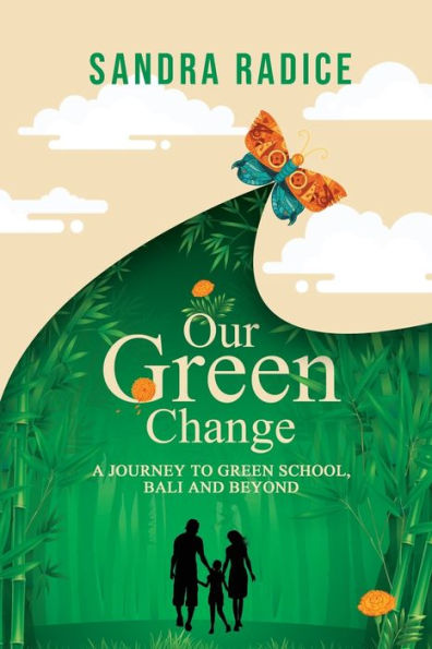Our Green Change: A Journey to Green School, Bali & Beyond.