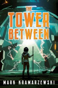 Title: The Tower Between, Author: Mark Kramarzewski
