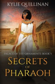 Title: Secrets of Pharaoh, Author: Kylie Quillinan