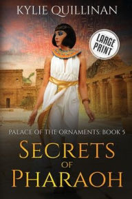 Title: Secrets of Pharaoh (Large Print Version), Author: Kylie Quillinan