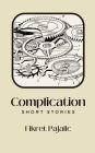 Complication: Short Stories