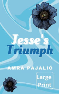 Title: Jesse's Triumph, Author: Amra Pajalic