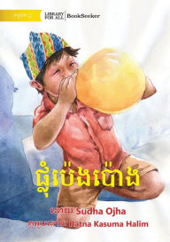 Title: Blow Balloon - ផ្លុំប៉េងប៉ោង, Author: Sudha Ojha