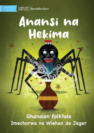 Title: Anansi and Wisdom - Anansi na Hekima, Author: Ghanaian Folktale