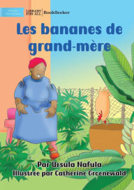 Title: Grandma's Bananas - Les bananes de grand-mï¿½re, Author: Ursula Nafula