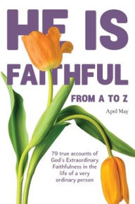 Title: He is Faithful from A to Z, Author: April May