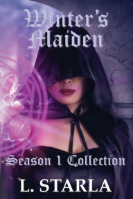 Title: Winter's Maiden: Winter's Magic Season 1 Collection, Author: L Starla