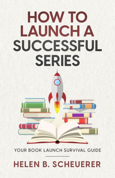 How To Launch A Successful Series: Your Book Survival Guide