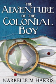 Title: The Adventure of the Colonial Boy, Author: Narrelle M. Harris
