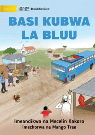 Title: Big Blue Bus - Basi kubwa la bluu, Author: Mecelin Kakoro