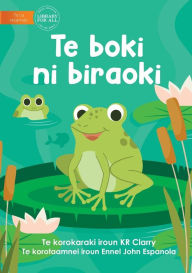 Title: The Frog Book - Te boki ni biraoki (Te Kiribati), Author: KR Clarry