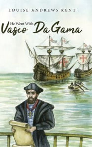 Title: He Went With Vasco Da Gama, Author: Louise Andrews Kent