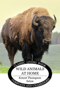 Title: Wild Animals at Home, Author: Ernest Thompson Seton