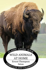 Title: Wild Animals at Home, Author: Ernest Thompson Seton